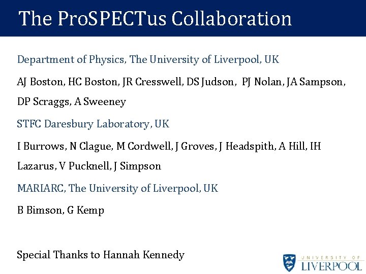 The Pro. SPECTus Collaboration Department of Physics, The University of Liverpool, UK AJ Boston, The Pro. SPECTus Collaboration Department of Physics, The University of Liverpool, UK AJ Boston,