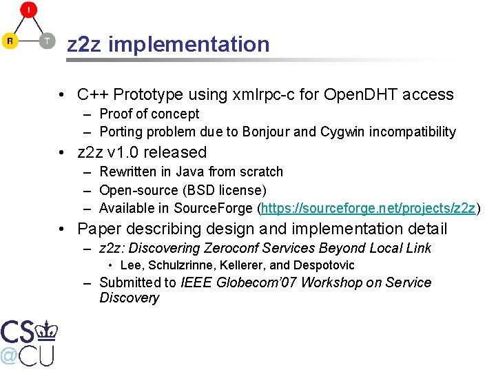 z 2 z implementation • C++ Prototype using xmlrpc-c for Open. DHT access –