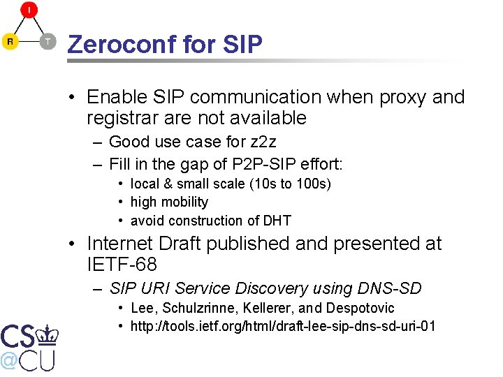 Zeroconf for SIP • Enable SIP communication when proxy and registrar are not available