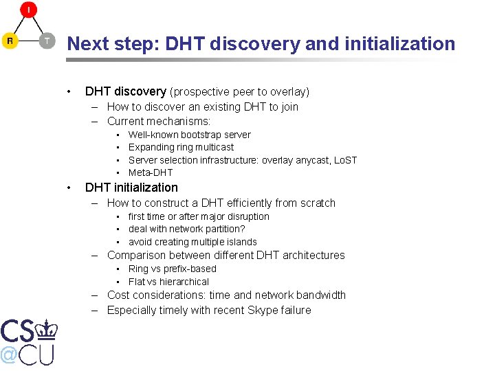 Next step: DHT discovery and initialization • DHT discovery (prospective peer to overlay) –
