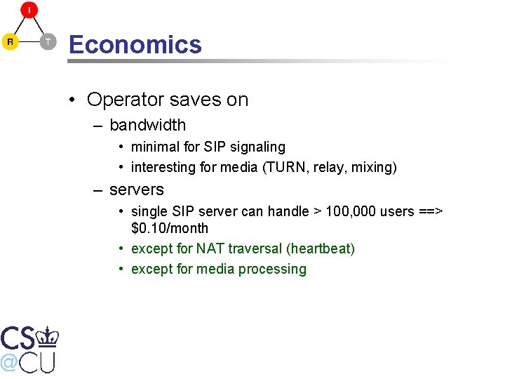 Economics • Operator saves on – bandwidth • minimal for SIP signaling • interesting