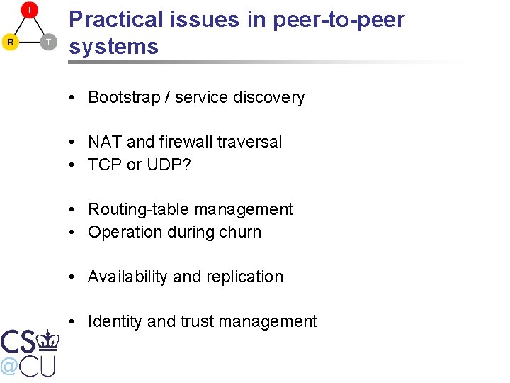 Practical issues in peer-to-peer systems • Bootstrap / service discovery • NAT and firewall