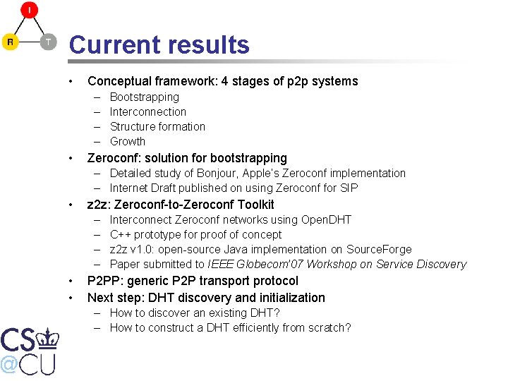 Current results • Conceptual framework: 4 stages of p 2 p systems – –