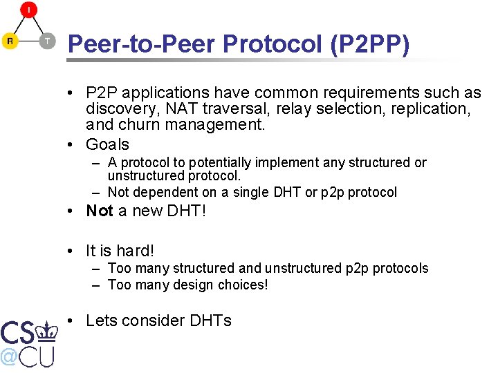 Peer-to-Peer Protocol (P 2 PP) • P 2 P applications have common requirements such