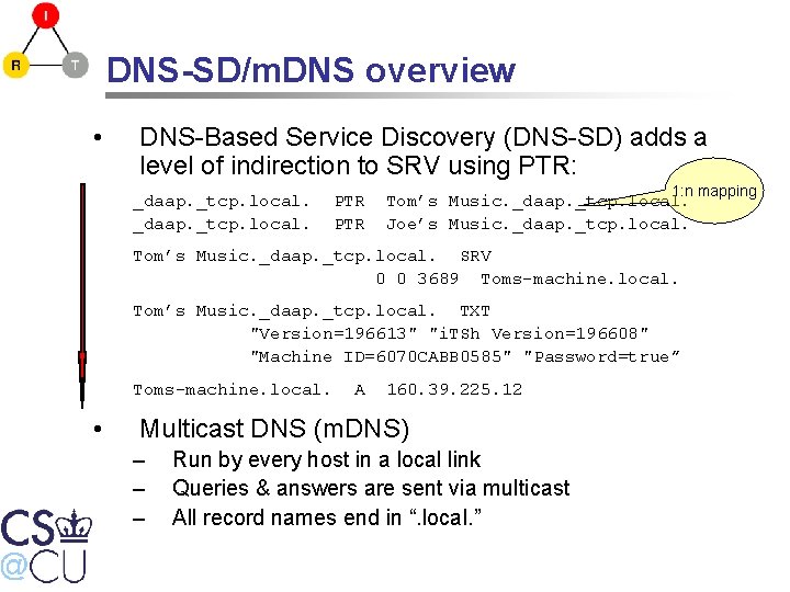 DNS-SD/m. DNS overview • DNS-Based Service Discovery (DNS-SD) adds a level of indirection to