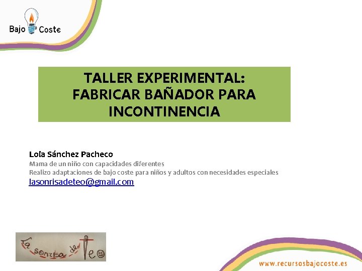 TALLER EXPERIMENTAL: FABRICAR BAÑADOR PARA INCONTINENCIA Lola Sánchez Pacheco Mama de un niño con