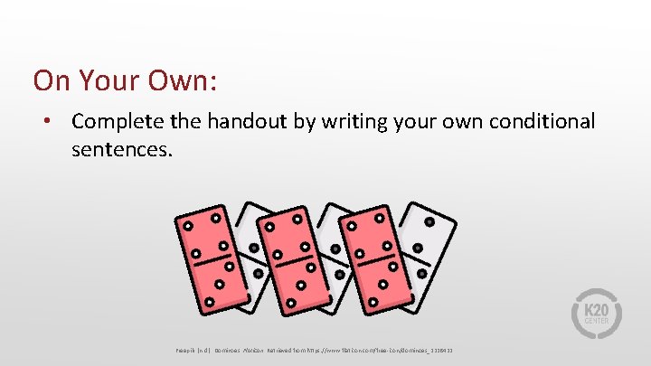 On Your Own: • Complete the handout by writing your own conditional sentences. Freepik.
