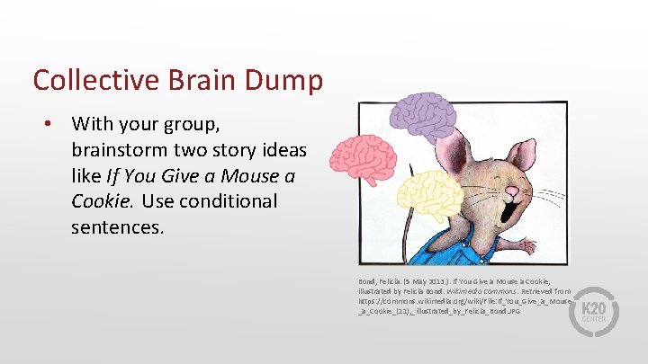 Collective Brain Dump • With your group, brainstorm two story ideas like If You