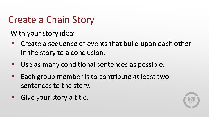 Create a Chain Story With your story idea: • Create a sequence of events