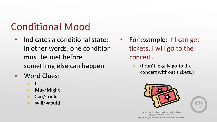 Conditional Mood • Indicates a conditional state; in other words, one condition must be