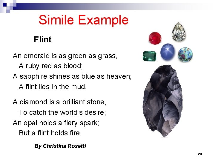  Simile Example Flint An emerald is as green as grass, A ruby red