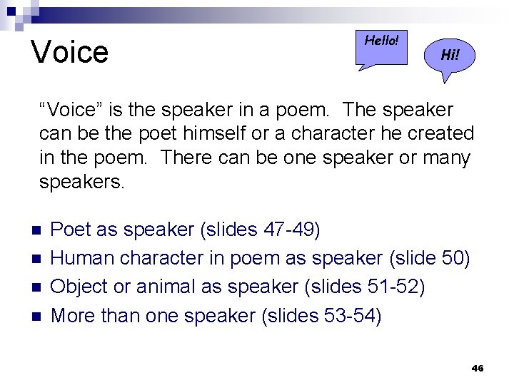 Voice Hello! Hi! “Voice” is the speaker in a poem. The speaker can be