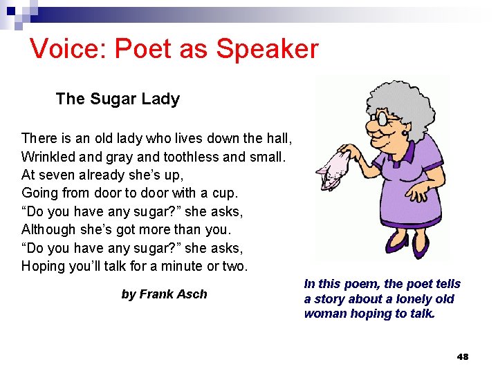 Voice: Poet as Speaker The Sugar Lady There is an old lady who lives