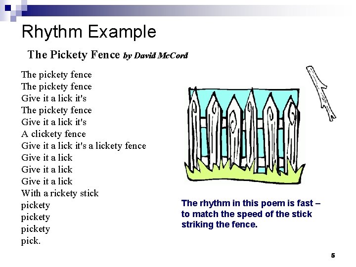 Rhythm Example The Pickety Fence by David Mc. Cord The pickety fence Give it