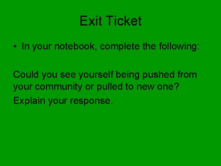 Exit Ticket • In your notebook, complete the following: Could you see yourself being