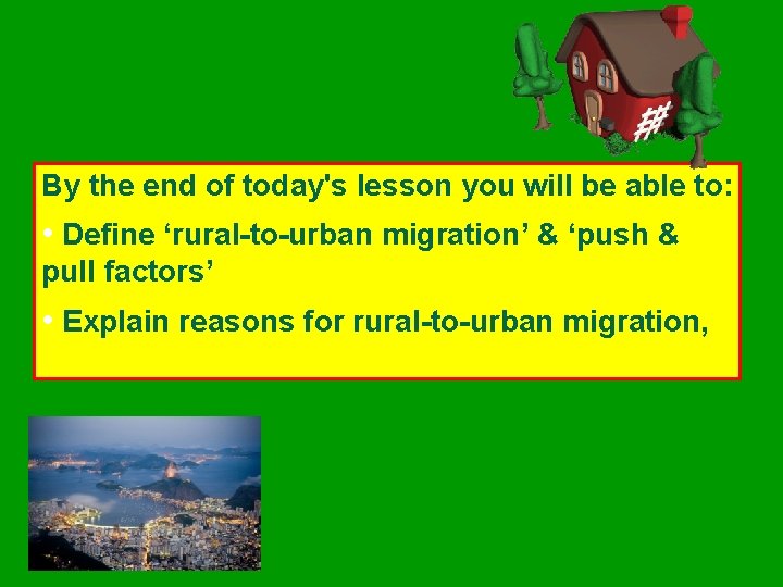 By the end of today's lesson you will be able to: • Define ‘rural-to-urban