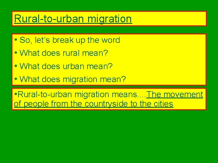 Rural-to-urban migration • So, let’s break up the word • What does rural mean?