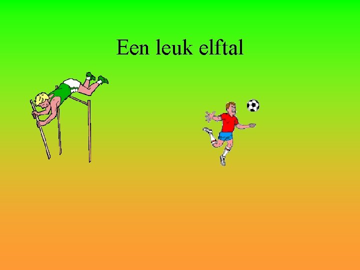 Een leuk elftal 