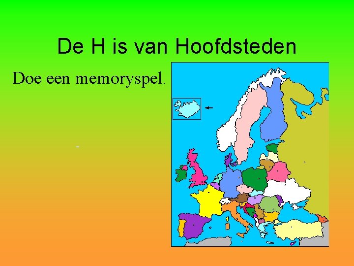 De H is van Hoofdsteden Doe een memoryspel. 