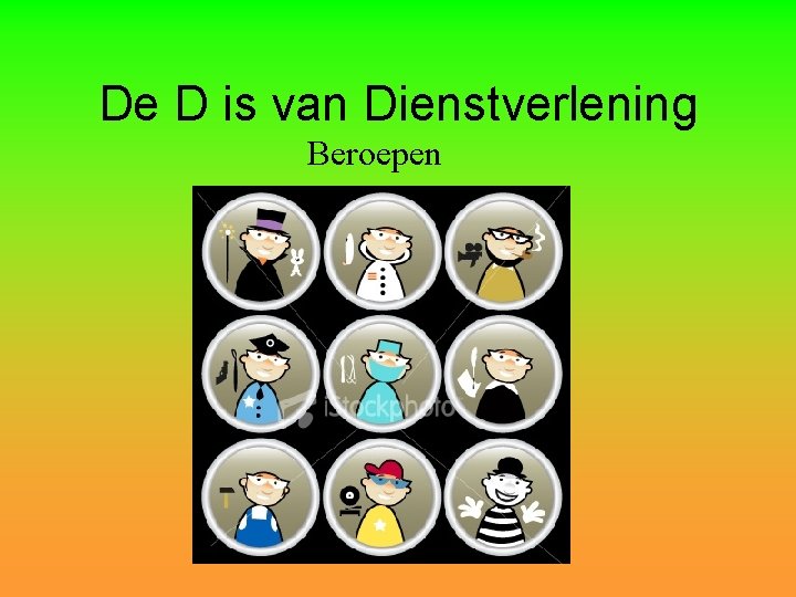 De D is van Dienstverlening Beroepen 