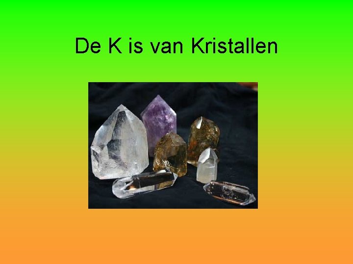 De K is van Kristallen 
