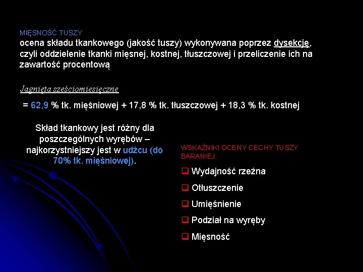 MIĘSNOŚĆ TUSZY ocena składu tkankowego (jakość tuszy) wykonywana poprzez dysekcję, czyli oddzielenie tkanki mięsnej,