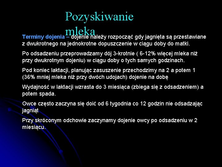 Pozyskiwanie mleka Terminy dojenia – dojenie należy rozpocząć gdy jagnięta są przestawiane z dwukrotnego