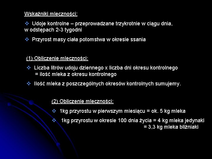 Wskaźniki mleczności: v Udoje kontrolne – przeprowadzane trzykrotnie w ciągu dnia, w odstępach 2