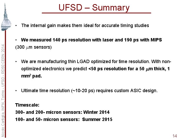 UFSD – Summary • The internal gain makes them ideal for accurate timing studies