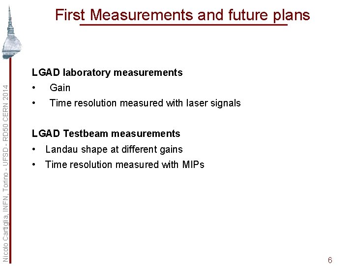 First Measurements and future plans Nicolo Cartiglia, INFN, Torino - UFSD - RD 50