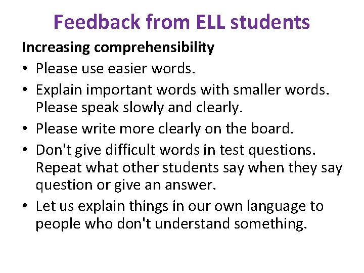 Feedback from ELL students Increasing comprehensibility • Please use easier words. • Explain important