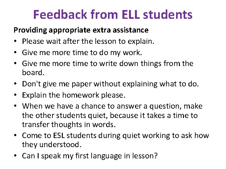 Feedback from ELL students Providing appropriate extra assistance • Please wait after the lesson