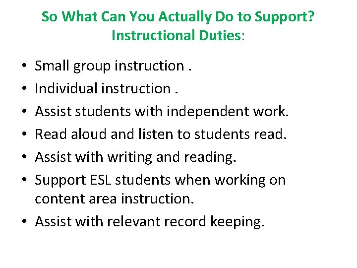 So What Can You Actually Do to Support? Instructional Duties: Small group instruction. Individual