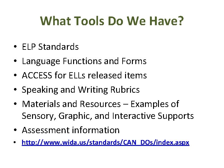 What Tools Do We Have? ELP Standards Language Functions and Forms ACCESS for ELLs