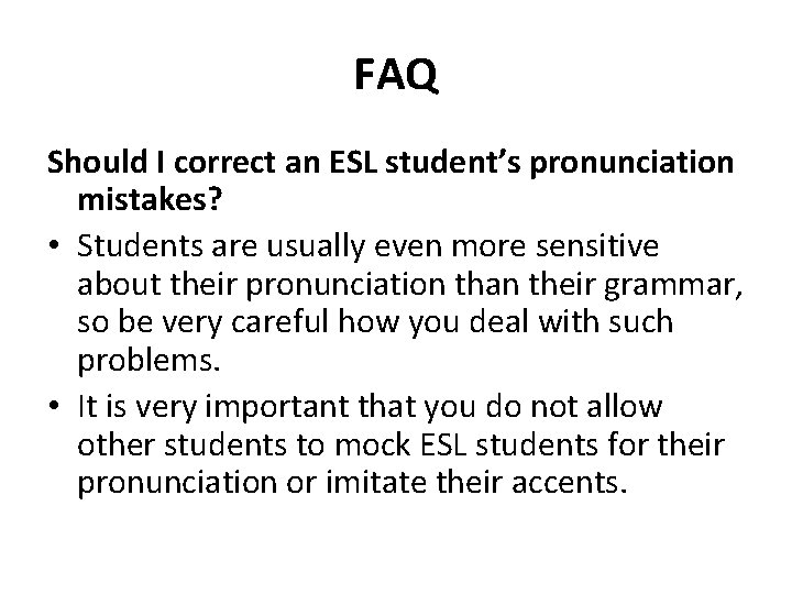 FAQ Should I correct an ESL student’s pronunciation mistakes? • Students are usually even