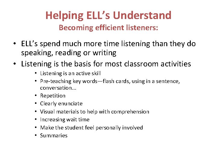 Helping ELL’s Understand Becoming efficient listeners: • ELL’s spend much more time listening than