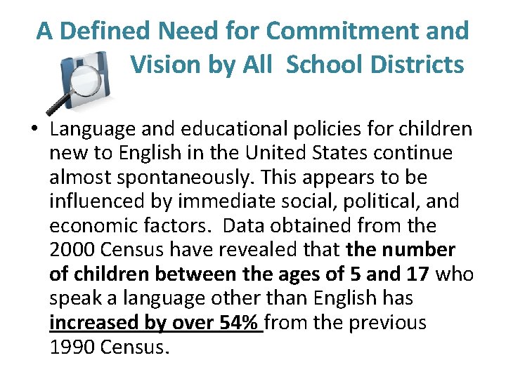 A Defined Need for Commitment and Vision by All School Districts • Language and