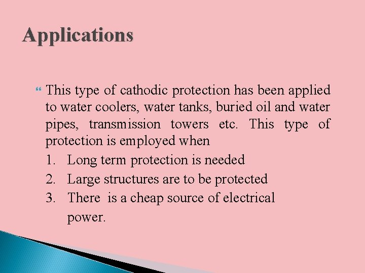 Applications This type of cathodic protection has been applied to water coolers, water tanks,