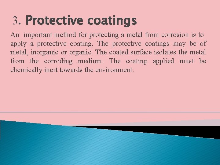 3. Protective coatings An important method for protecting a metal from corrosion is to