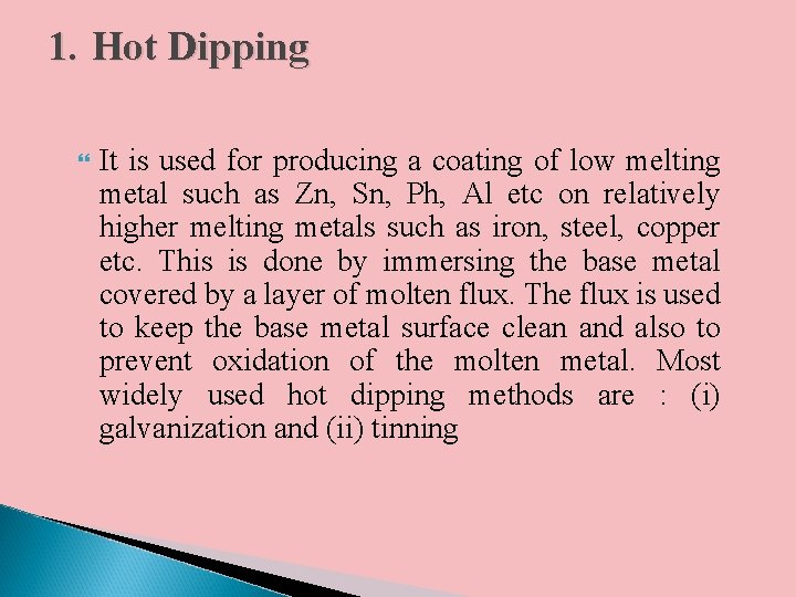 1. Hot Dipping It is used for producing a coating of low melting metal