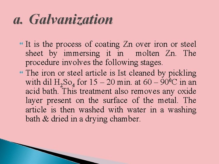 a. Galvanization It is the process of coating Zn over iron or steel sheet