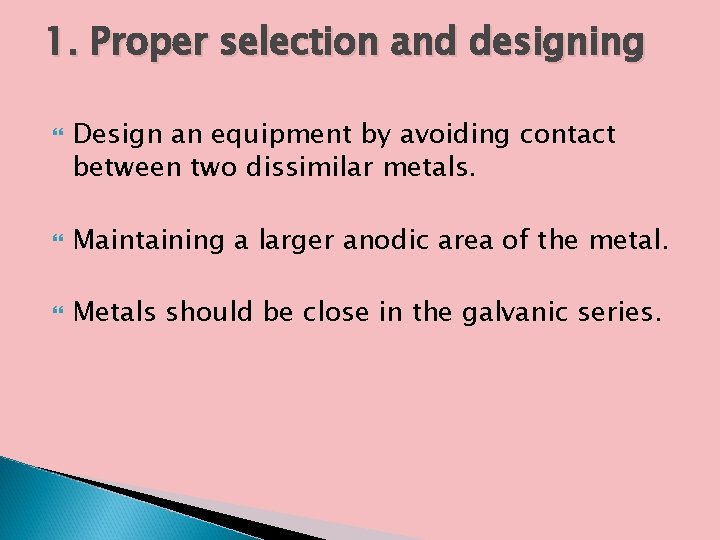 1. Proper selection and designing Design an equipment by avoiding contact between two dissimilar