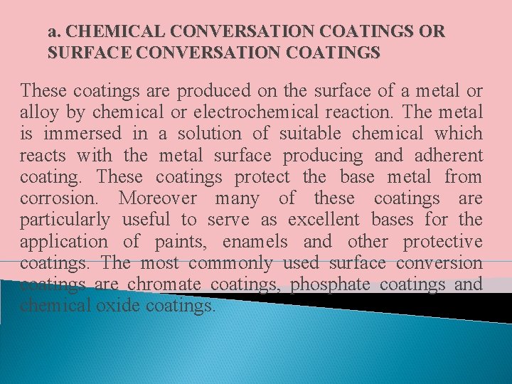 a. CHEMICAL CONVERSATION COATINGS OR SURFACE CONVERSATION COATINGS These coatings are produced on the