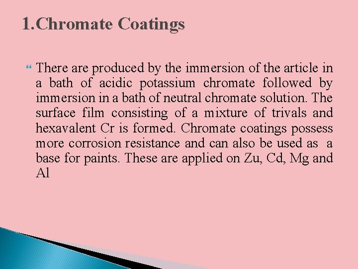 1. Chromate Coatings There are produced by the immersion of the article in a