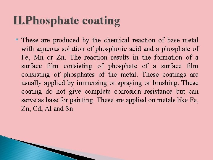 II. Phosphate coating These are produced by the chemical reaction of base metal with