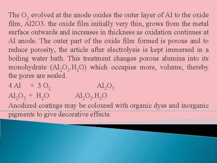 The O 2 evolved at the anode oxides the outer layer of Al to