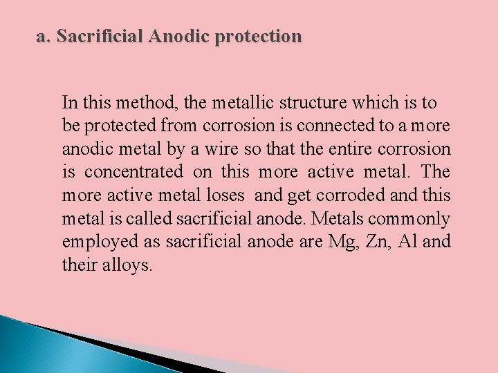 a. Sacrificial Anodic protection In this method, the metallic structure which is to be