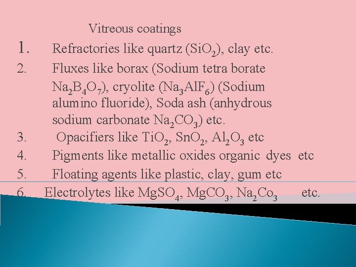 Vitreous coatings 1. 2. 3. 4. 5. 6. Refractories like quartz (Si. O 2),