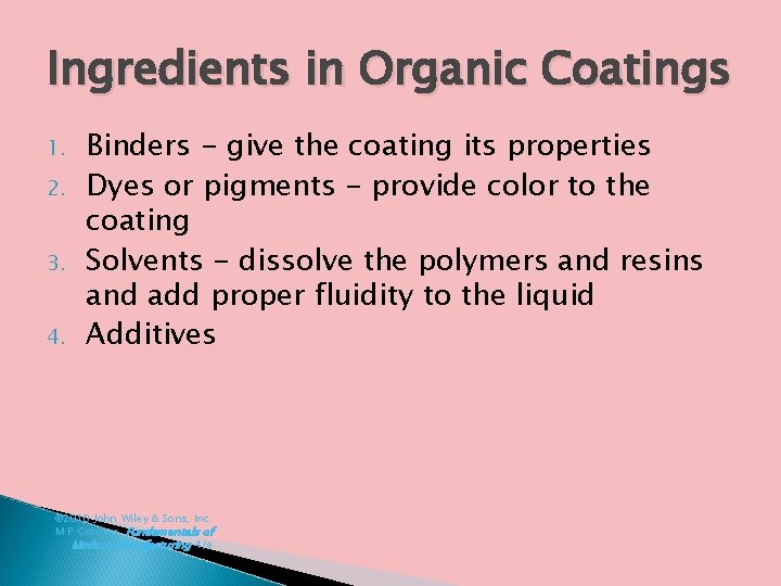 Ingredients in Organic Coatings 1. 2. 3. 4. Binders - give the coating its