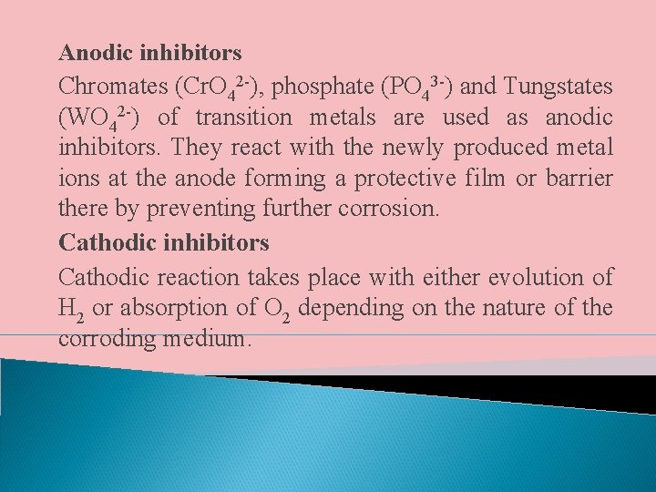 Anodic inhibitors Chromates (Cr. O 42 -), phosphate (PO 43 -) and Tungstates (WO